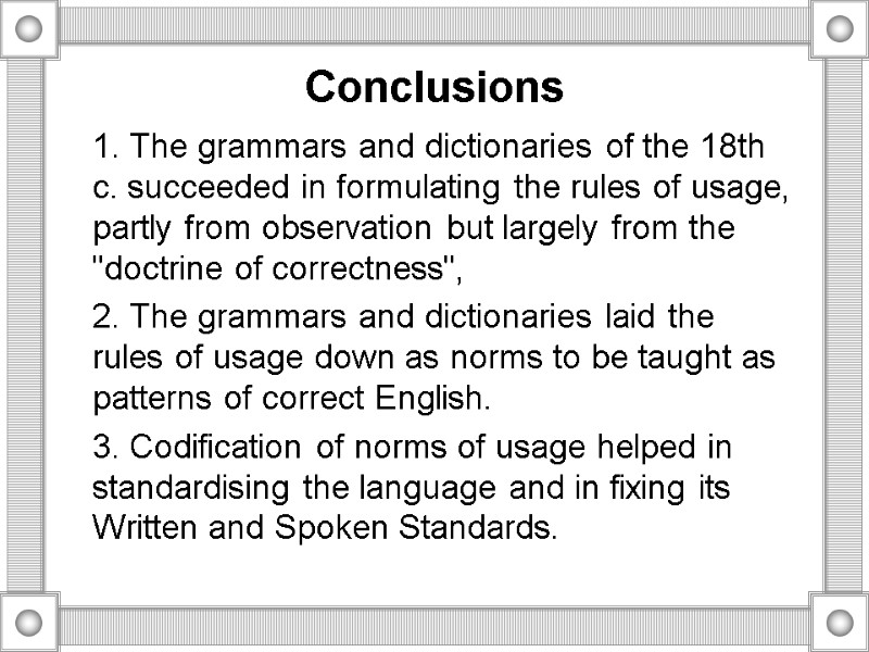 Conclusions  1. The grammars and dictionaries of the 18th c. succeeded in formulating